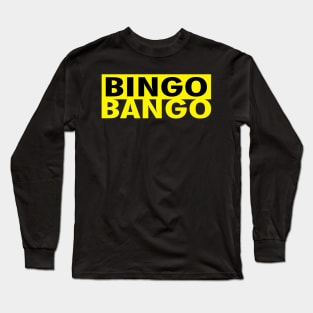 BINGO BANGO Long Sleeve T-Shirt